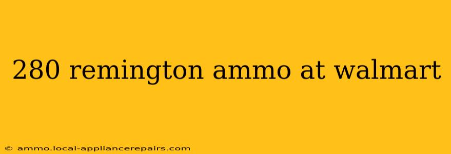 280 remington ammo at walmart