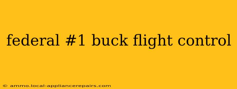 federal #1 buck flight control