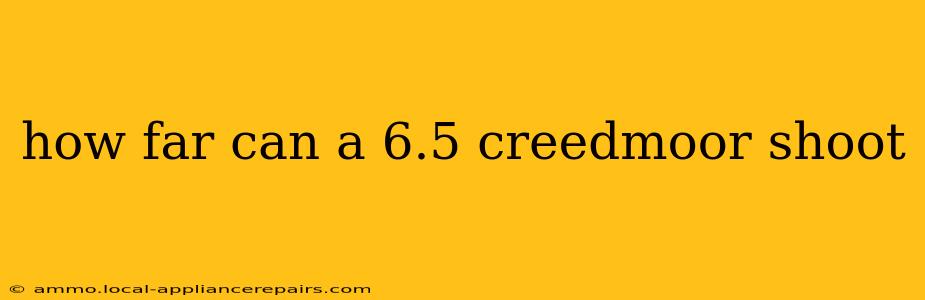 how far can a 6.5 creedmoor shoot