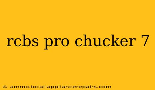 rcbs pro chucker 7