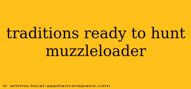 traditions ready to hunt muzzleloader