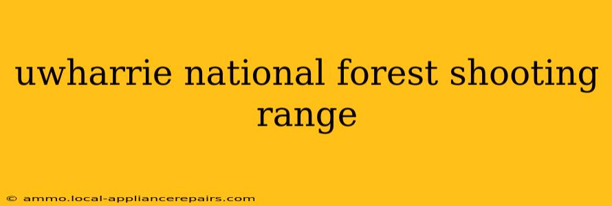 uwharrie national forest shooting range