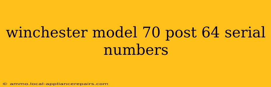 winchester model 70 post 64 serial numbers